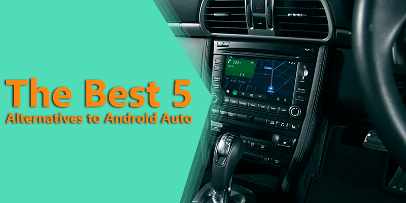 The Best 5 Alternatives to Android Auto