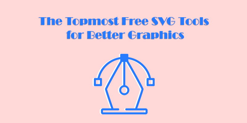 The Topmost Free SVG Tools for Better Graphics